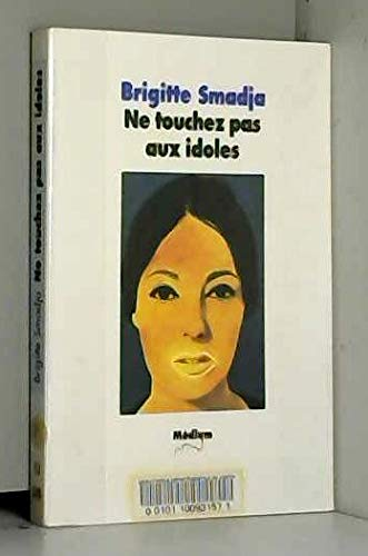 NE TOUCHEZ PAS AUX IDOLES