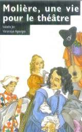 Moli&egrave;re, une vie pour le th&eacute;&acirc;tre