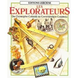 LES EXPLORAREURS, DE CHRISTOPHE COLOMB AU COMMANDANT COUSTEAU
