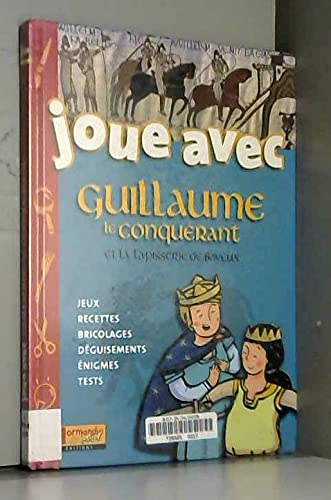 Guillaume le Conqu&eacute;rant et la tapisserie de Bayeux