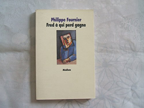 Fred &agrave; qui perd gagne