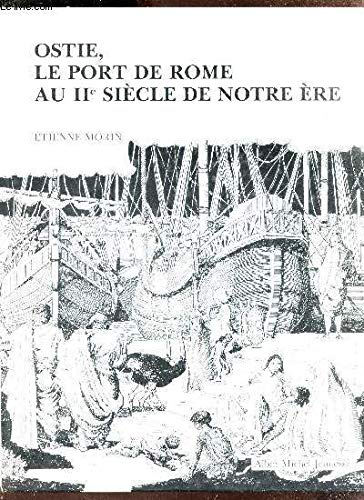 Ostie, le port de Rome au IIe si&egrave;cle de notre &egrave;re