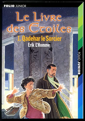Le Livre des Etoiles. 1. Qadehar le Sorcier