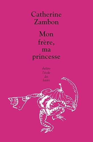 Mon fr&egrave;re, ma princesse