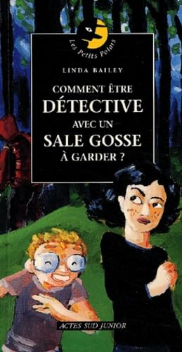 Comment &ecirc;tre d&eacute;tective avec un sale gosse &agrave; garder ?