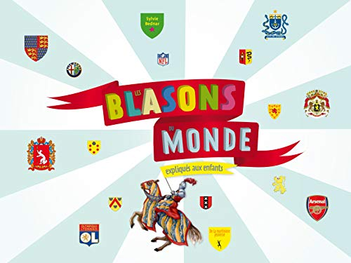 Les blasons du monde expliqu&eacute;s aux enfants