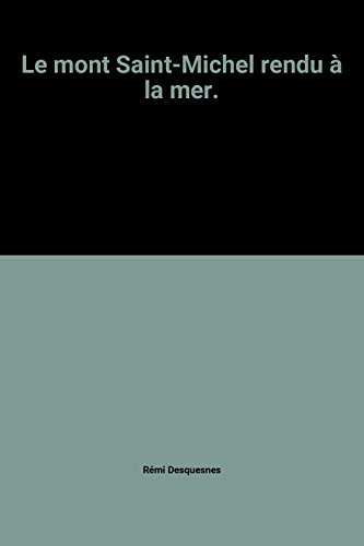 Le Mont-Saint-Michel rendu &agrave; la mer