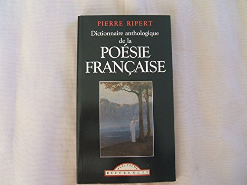 Dictionnaire anthologique de la po&eacute;sie fran&ccedil;aise