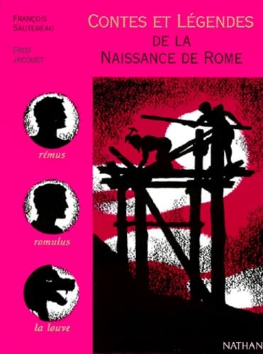 Contes et l&eacute;gendes de la naissance de Rome