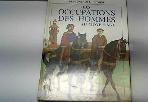 Les occupations des hommes au moyen &acirc;ge