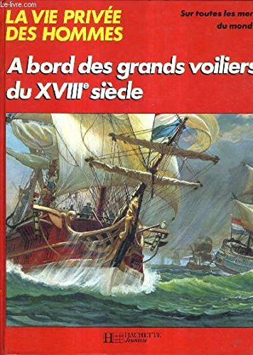 A bord des grands voiliers du XVIIIe si&egrave;cle...