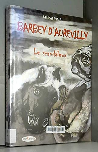 Barbey d'Aurevilly le scandaleux