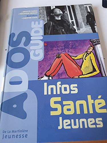 Ados guide : infos sant&eacute; jeunes
