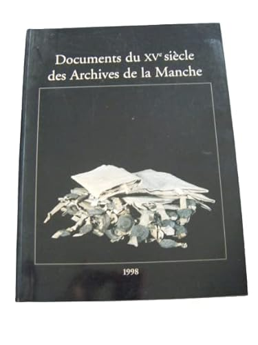 Documents du XVe si&egrave;cle des Archives de la Manche