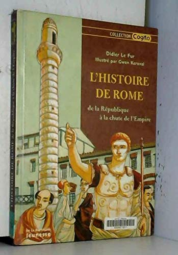 L'histoire de Rome de la R&eacute;publique &agrave; la chute de l'empire