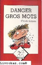 DANGER GROS MOTS