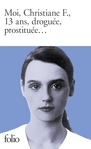 MOI, CHRISTIANE F.,13ANS, DROGUEE, PROSTITUEE...