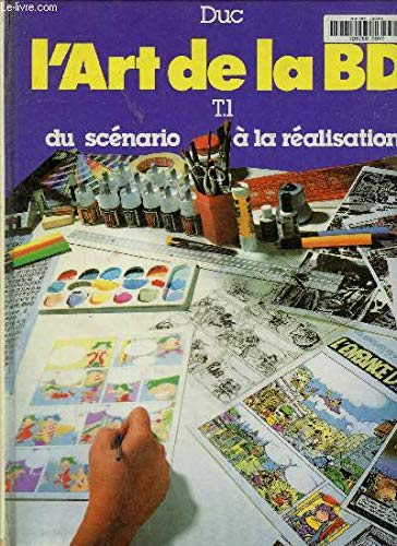 L'Art de la B.D. : Du scénario à la réalisation graphique, tout sur la création des bandes dessinées
