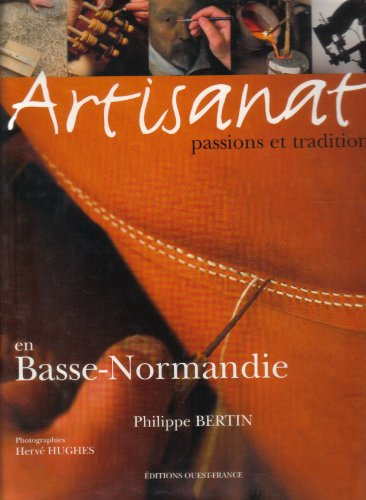 Artisanat passion et tradition en Basse-Normandie