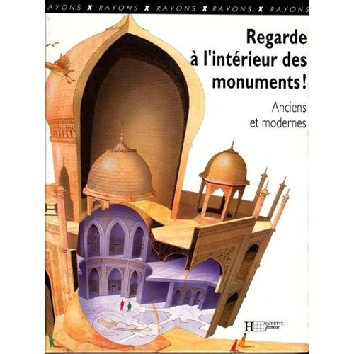 REGARDE A L'INTERIEUR DES MONUMENTS! Anciens et modernes