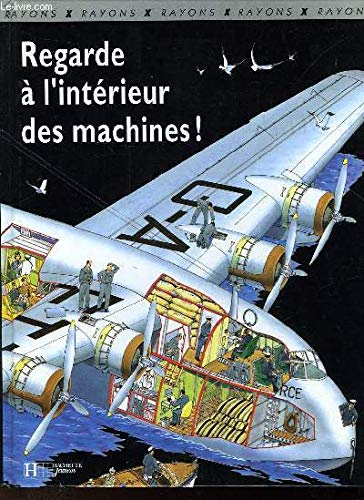REGARDE A L'INTERIEUR DES MACHINES!
