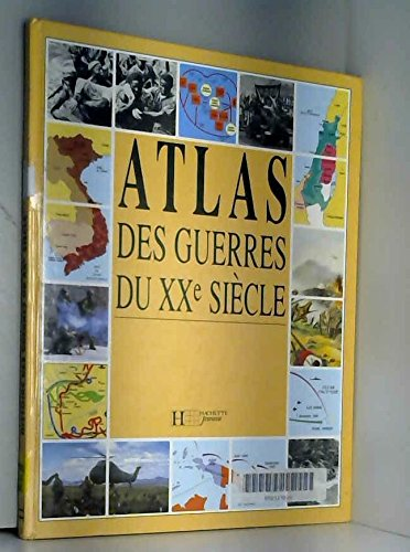 ATLAS DES GUERRES DU XX°SIECLE