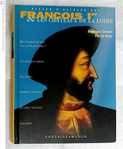 FRANCOIS I° ET LES CHATEAUX DE LA LOIRE