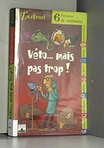Véto...mais pas trop! - 6 histoires de vétérinaires