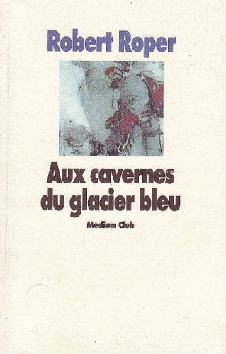 Aux cavernes du glacier