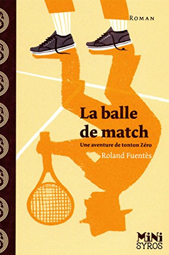 La balle de match : une aventure de tonton zéro