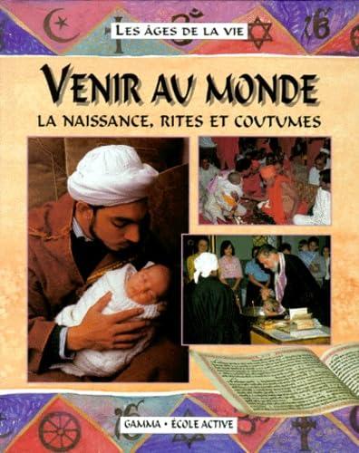 Venir au monde. La naissance, rites et coutumes