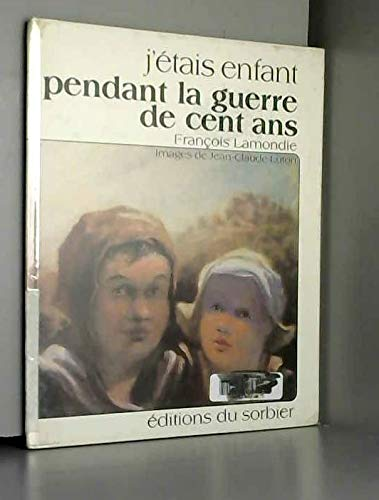 J'étais enfant pendant la guerre de cent ans