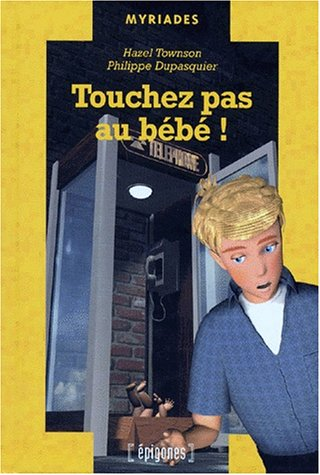 TOUCHEZ PAS AU BEBE!