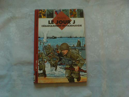 Le Jour J. Débarquement en Normandie.