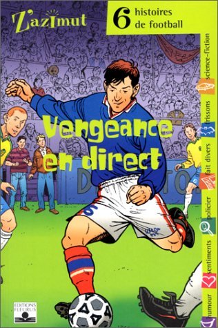 Vengeance en direct. 6 histoires de football