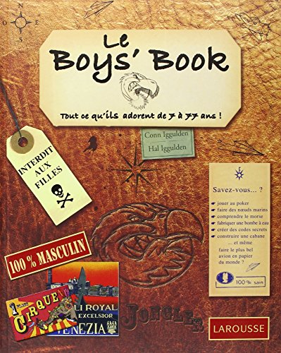 Le Boys' Book : Tout ce qu'ils adorent de 7 à 77 ans !