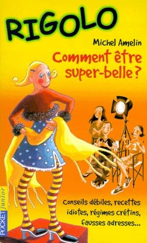 Rigolo - Comment être super-belle?