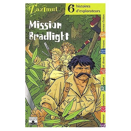 Mission Bradlight. 6 histoires d'explorateurs
