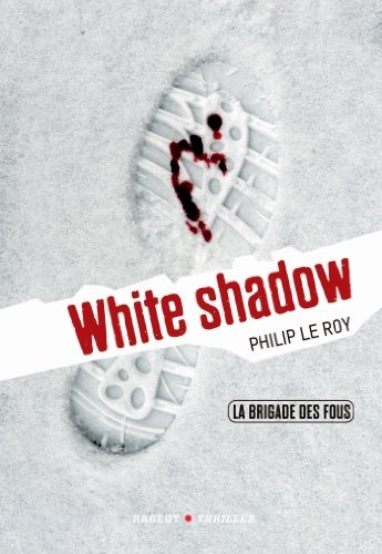 La Brigade des fous, T3 : White Shadow