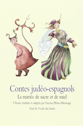 Contes judéo-espagnols: la mariée de sucre et de miel
