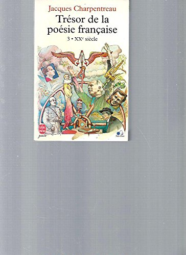 Trésor de la poésie française: 3. XXe siècle