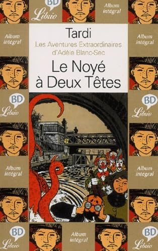 Les aventures extraordinaires d'Adèle Blanc-Sec : Le Noyé à Deux Têtes