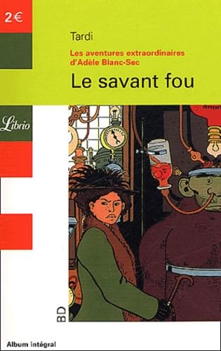 Les aventures extraordinaires d'Adèle Blanc-Sec : le savant fou