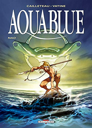 Aquablue Tome 1: Nao