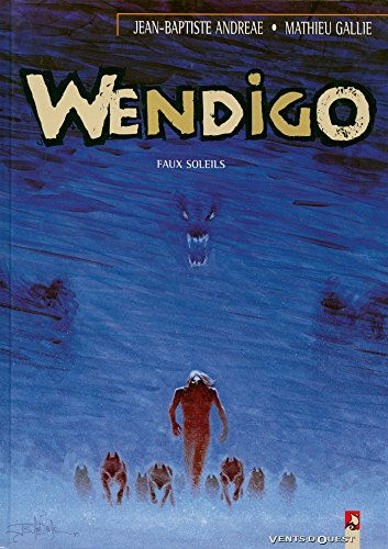 Wendigo. Tome 2: Faux soleils