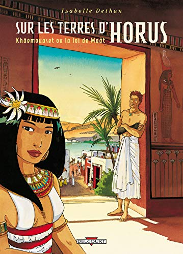 Sur les Terres d'Horus. Tome 1: Khaemouaset ou la loi de Maât