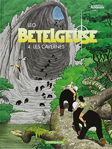 Bételgeuse. Tome 4: Les cavernes