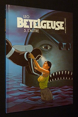 Bételgeuse. Tome 5: L'autre