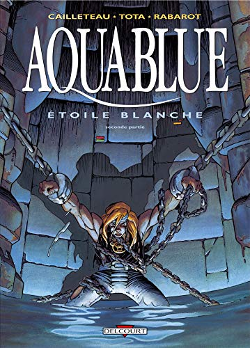 Aquablue Tome 7: Etoile blanche, seconde partie