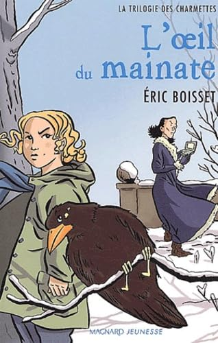 La trilogie des charmettes. Tome 2: L'oeil du mainate